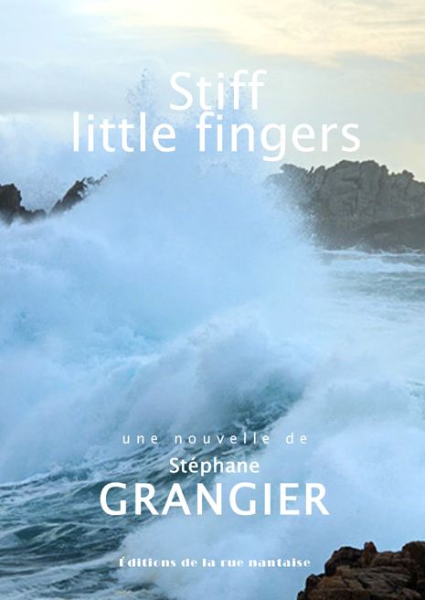 Stiff little fingers, une nouvelle au goût d'embruns de Stéphane Grangier